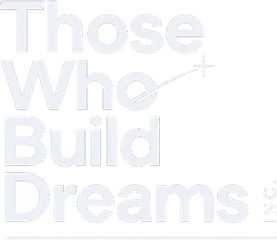 Those Who Build Dreams